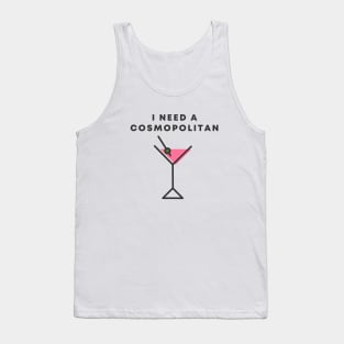 I Need A Cosmopolitan Tank Top